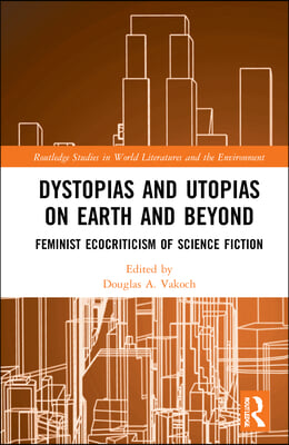 Dystopias and Utopias on Earth and Beyond