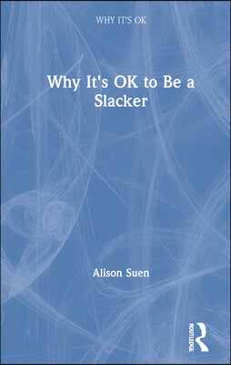 Why It's OK to Be a Slacker