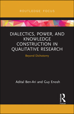 Dialectics, Power, and Knowledge Construction in Qualitative Research