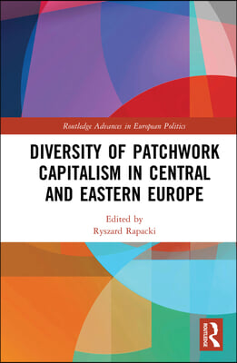 Diversity of Patchwork Capitalism in Central and Eastern Europe