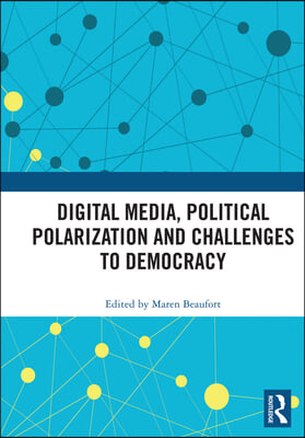Digital Media, Political Polarization and Challenges to Democracy
