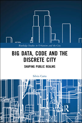 Big Data, Code and the Discrete City