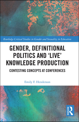 Gender, Definitional Politics and &#39;Live&#39; Knowledge Production