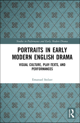 Portraits in Early Modern English Drama