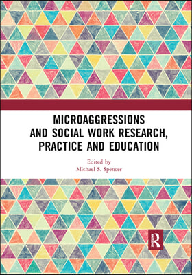 Microaggressions and Social Work Research, Practice and Education