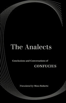 The Analects: Conclusions and Conversations of Confucius