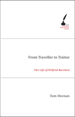 From Traveller to Traitor: The Life of Wilfred Burchett