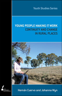 Young People Making It Work: Continuity and Change in Rural Places