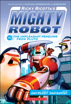 Ricky Ricotta&#39;s Mighty Robot vs. the Unpleasant Penguins from Pluto