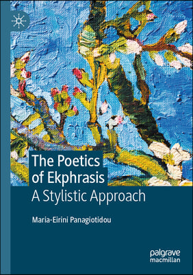The Poetics of Ekphrasis: A Stylistic Approach
