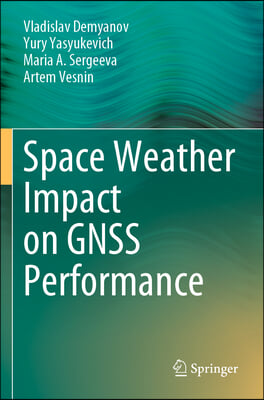 Space Weather Impact on Gnss Performance