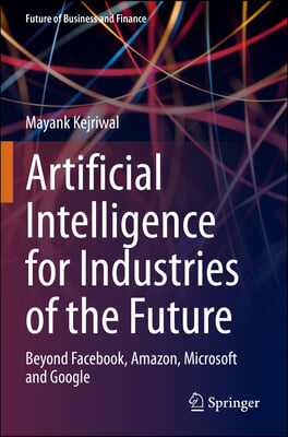 Artificial Intelligence for Industries of the Future: Beyond Facebook, Amazon, Microsoft and Google