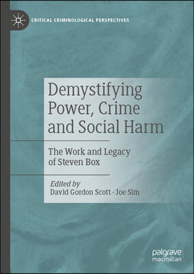 Demystifying Power, Crime and Social Harm: The Work and Legacy of Steven Box