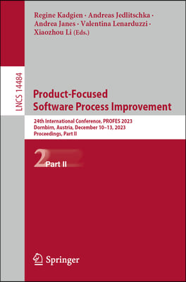 Product-Focused Software Process Improvement: 24th International Conference, Profes 2023, Dornbirn, Austria, December 10-13, 2023, Proceedings, Part I