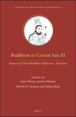 Buddhism in Central Asia III: Impacts of Non-Buddhist Influences, Doctrines