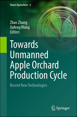 Towards Unmanned Apple Orchard Production Cycle: Recent New Technologies