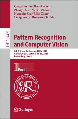 Pattern Recognition and Computer Vision: 6th Chinese Conference, Prcv 2023, Xiamen, China, October 13-15, 2023, Proceedings, Part I