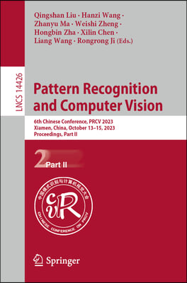 Pattern Recognition and Computer Vision: 6th Chinese Conference, Prcv 2023, Xiamen, China, October 13-15, 2023, Proceedings, Part II