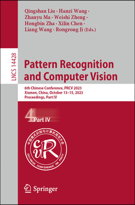 Pattern Recognition and Computer Vision: 6th Chinese Conference, Prcv 2023, Xiamen, China, October 13-15, 2023, Proceedings, Part IV