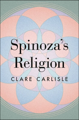 Spinoza&#39;s Religion: A New Reading of the Ethics