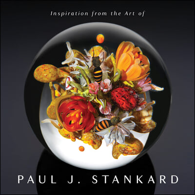 Inspiration from the Art of Paul J. Stankard: A Window Into My Studio and Soul