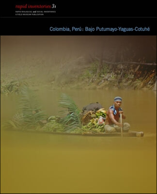 Colombia, Peru Bajo Putumayo-Cotuhe: Rapid Biological and Social Inventories Report 31