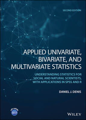 Applied Univariate, Bivariate, and Multivariate Statistics: Understanding Statistics for Social and Natural Scientists, with Applications in SPSS and