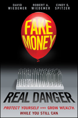 Fake Money, Real Danger: Protect Yourself and Grow Wealth While You Still Can