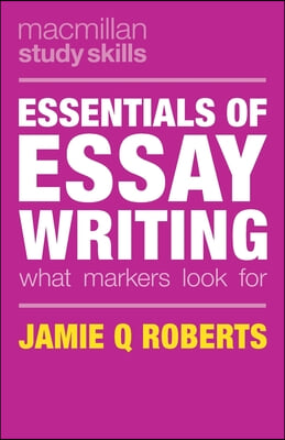 Essentials of Essay Writing: What Markers Look for