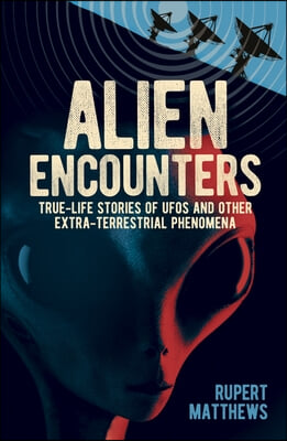 Alien Encounters: True-Life Stories of UFOs and Other Extra-Terrestrial Phenomena. with New Pentagon Files
