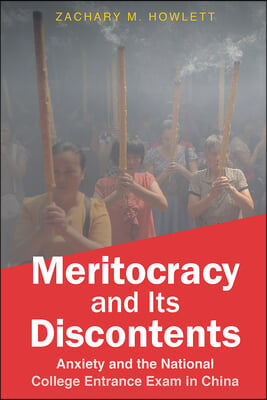 Meritocracy and Its Discontents: Anxiety and the National College Entrance Exam in China