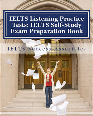 Ielts Listening Practice Tests: Ielts Self-Study Exam Preparation Book for Ielts for Academic Purposes and General Training Modules (Paperback)