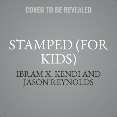 Stamped (for Kids) Lib/E: Racism, Antiracism, and You