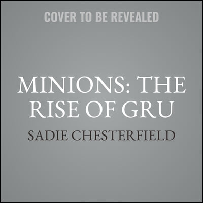 Minions: The Rise of Gru: The Movie Novel