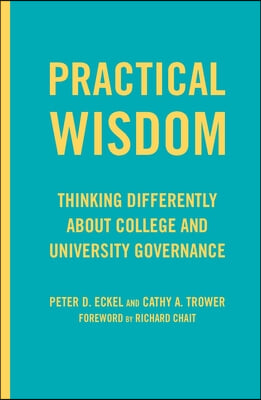 Practical Wisdom: Thinking Differently about College and University Governance