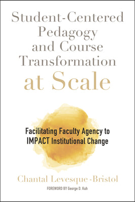 Student-Centered Pedagogy and Course Transformation at Scale: Facilitating Faculty Agency to IMPACT Institutional Change