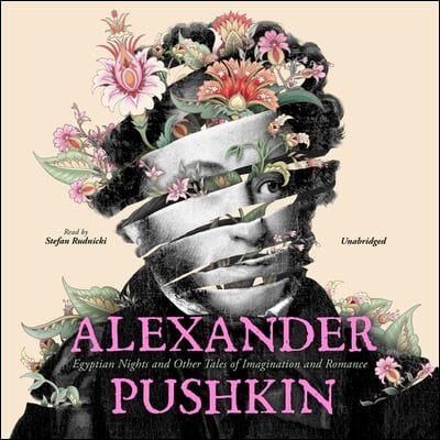 Alexander Pushkin: Egyptian Nights and Other Tales of Imagination and Romance