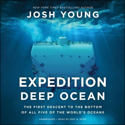 Expedition Deep Ocean Lib/E: The First Descent to the Bottom of All Five of the World&#39;s Oceans