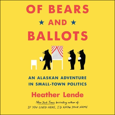 Of Bears and Ballots: An Alaskan Adventure in Small-Town Politics