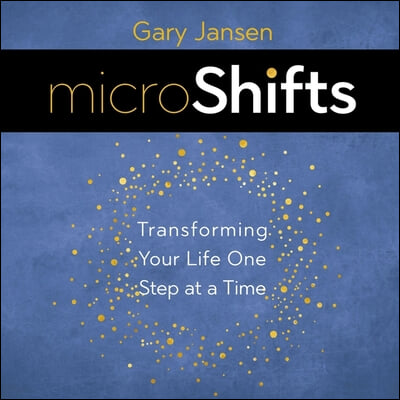 Microshifts: Transforming Your Life One Step at a Time