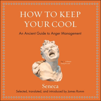 How to Keep Your Cool: An Ancient Guide to Anger Management