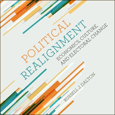 Political Realignment: Economics, Culture, and Electoral Change