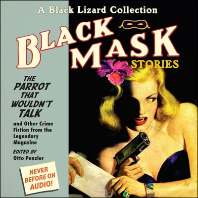 Black Mask 4: The Parrot That Wouldn't Talk Lib/E: And Other Crime Fiction from the Legendary Magazine