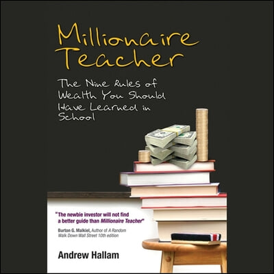 Millionaire Teacher Lib/E: The Nine Rules of Wealth You Should Have Learned in School