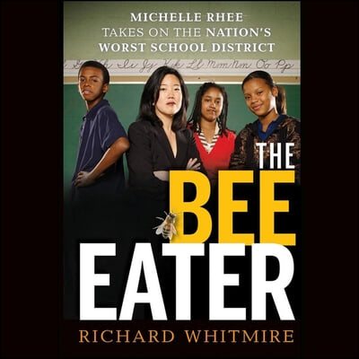 The Bee Eater: Michelle Rhee Takes on the Nation&#39;s Worst School District