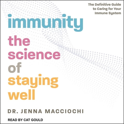 Immunity Lib/E: The Science of Staying Well - The Definitive Guide to Caring for Your Immune System