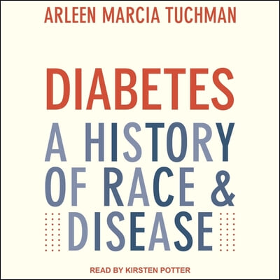 Diabetes Lib/E: A History of Race &amp; Disease