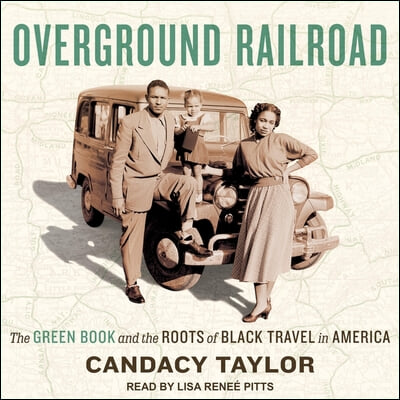 Overground Railroad Lib/E: The Green Book and the Roots of Black Travel in America