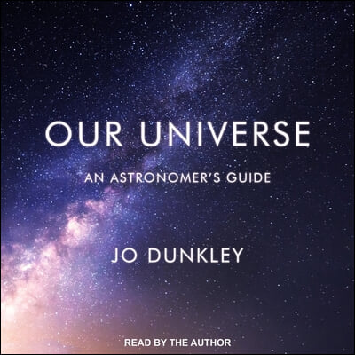 Our Universe: An Astronomer&#39;s Guide