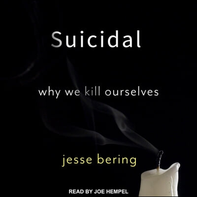 Suicidal: Why We Kill Ourselves